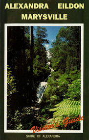 Shows a tourist guide for Alexandra, Eildon and Marysville produced by the Shire of Alexandra. Front cover shows a photograph of Steavenson Falls. Back cover shows advertisements for Stonelea at Acheron and Yarrolyn Holiday Park and Riverland Lodge in Taggerty.
