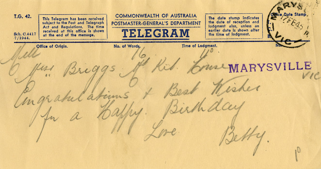 A telegram that was sent to a Miss J. Briggs c/of Mt. Kitchener House in Marysville on the occasion of her birthday. The telegram was sent via the Melbourne office on 17th February, 1945 by someone named Betty.