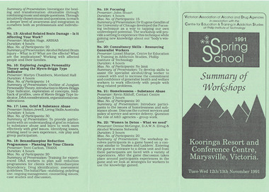 A brochure detailing the various workshops available to attendees attending a conference held at Kooringa Resort and Conference Centre in Marysville in November 1991. The conference was held by the Victorian Association of Alcohol and Drug Agencies in association with the Centre for Education & Training in Addiction Studies at Phillip Institute of Technology.