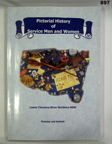BOOK, MacLean RSL Sub Branch NSW, Pictorial History of Service Men and Women Lower Clarence River Northern NSW, c.2002
