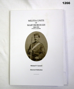 Book by Michael P Garnett, documenting Militia Units, Victoria.