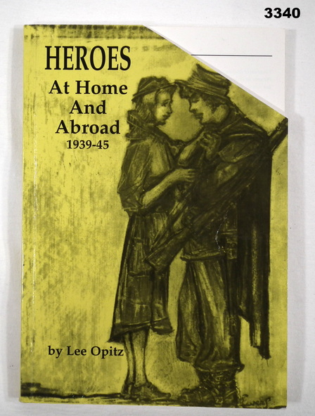 Book - BOOK, WW2, Lee Opitz, Heroes - At Home & Abroad 1939-45, 1995