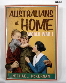 Book - BOOK, HOME FRONT WW1, McKERNAN Michael, "AUSTRALIANS AT HOME WORLD WAR 1", 2014