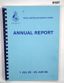 Administrative record - Royal Australian Survey Corps Annual Report 1 Jul 85 - 30 Jun 86, DSvy - A, RASvy Corps, Report on activities 1 Jul 85 - 30 Jun 86, Circa 1986