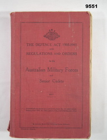 Book - REGULATIONS AND ORDERS 1903-1941, Australian Defence Industries, "THE DEFENCE ACT 1903-1941/ AND/ REGULATIONS AND ORDERS/ for the/ AUSTRALIAN MILITARY FORCES/ and/ SENIOR CADETS", 1927  Reprinted with amendments 30th September 1942