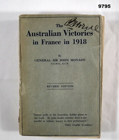 Book - FRANCE, ARMY WW1, Lieutenant General Sir John Monash, "THE AUSTRALIAN VICTORIES IN FRANCE IN 1918", First edition 1920, Second revised edition 1923. 1928