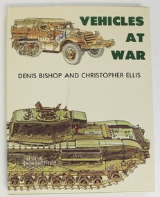 Book, Denis Bishop & Christopher Ellis: Vehicles at War, 1979 (exact)