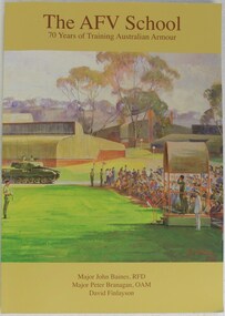 Paperback book telling the story of the first 70 years of the Army Armoured Fighting Vehicles School