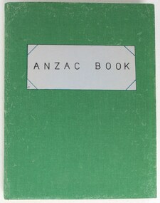 Green Hardcover Book showcasing a collection of stories and various creative pieces written and illustrated in Gallipoli by the Men of ANZAC