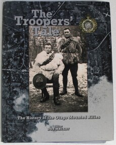 Book, Don Mackay, The Troopers' Tale - The History of the Otago Mounted Rifles, 2012