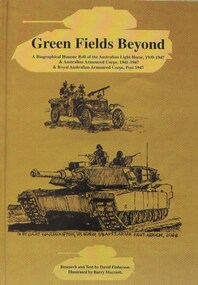 Book, David Finlayson, Green Fields Beyond - A Biographical Honour Roll of the Australian Light Horse, 1939-1947 & Australian Armoured Corps, 1941 - 1947 & Royal Australian Armoured Corps, Post 1947, 2012