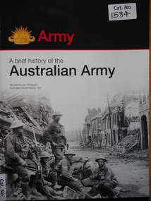 Edition 5, A4 sized book of 166 pages with photos, maps and illustrations, presenting a history of the Australian Army from European settlement to 2015.
