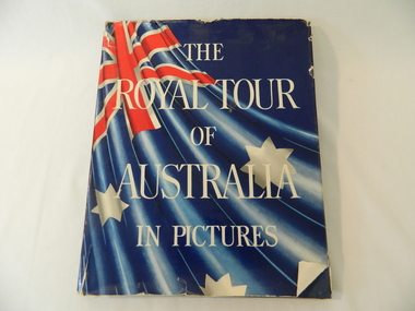 Book - Royal Tour, The Royal Tour of Australia in Pictures, early 1950s