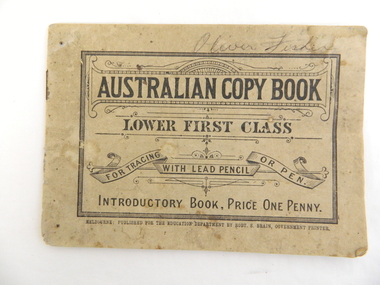 Book - Student Exercise Book for Writing, Australian Copy Book / Lower First Class, 2.10.1906 to 2.7.1907
