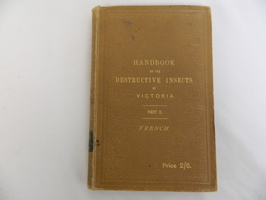 Book - Gardening - Reference, Handbook of the Destructive Insects of Victoria Part 11 by C. French, Preface dated 1893