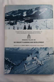 Book - Ski Resort Planning and Development, Ski Resort Planning and Development by Research Fellow Ron G. Sibley Shire Engineer, Shire of Bright