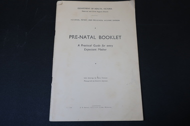 Booklet - Pre-natal, Pre-Natal Booklet - A Practical Guide for every Expectant Mother by Department of Health Victoria