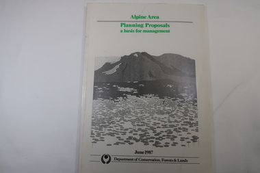 Book - Book - Alpine Area - Department of Conservation, Forests & Lands, Alpine Area / Planning Proposals / a basis for management. 1987