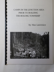 Booklet - Camps at Bogong Junction. 1930s, Camps in the Junction Area Prior to Building the Bogong Township by Max Lawrence