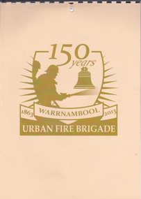 Warrnambool Urban Fire Brigade 150 years  Commemorative Calendar 