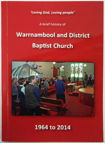 A brief history of Warrnambool and District Baptist Church from 1964 to 2014