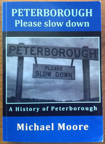 Book, Michael Moore, Peterborough Please Slow Down: a history of Peterborough, 2014