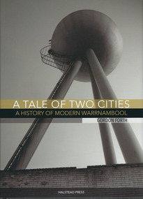 Book, A tale of two cities: a History of Modern Warrnambool, 2015
