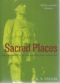 Book, Kenneth Stanley Inglis, Sacred Places War Memorials in the Australian Landscape