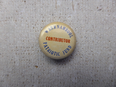 Warrnambool Patriotic Fund contributor badge Circa 1914