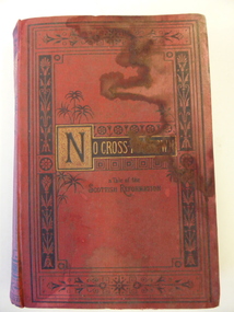 Book, No Cross No Crown A Tale of the Scottish Reformation, 1885