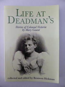 Book, Life of deadmann - Colonial Vic. Mary Gaunt, 2001
