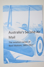 This blue and white covered booklet tells the story of Basil Watson , an early Australian aviator.
