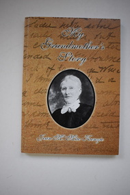 Book - Publication, PrintWorks  Warrnambool, My Grandmothers' Story, 2006