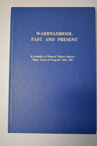 Book, Collett, Bain and Gaspar, Printers, for the publishers, the Osburne Group, Warrnambool, Victoria, Warrnambool past & present, 1984