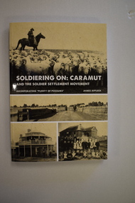 Book, StarPrinting Service Pty ltd, Soldiering On – Caramut and the Soldier Settler Movement, 2018