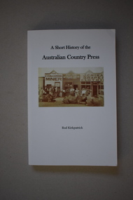 Book, A Short History of the Australian Country Press, 2013