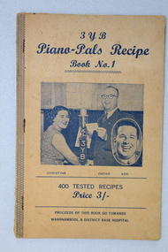 Book, 3YB Piano Pals Recipe Book No.1:  400 Tested Recipes/Price 3/-/Proceeds of this book go towards Warrnambool & District Base Hospital, 27 May 2022