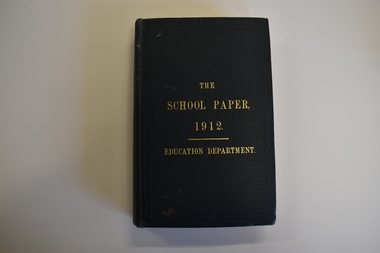 Book - School Papers 1912, The School Paper 1912 Education Department, 1913