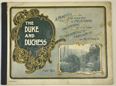 Booklet - Opening of the First Parliament in Australia and the visit of the Duke and Duchess, Leslie Craw, Melbourne (Author and Publisher), The Duke and Duchess A memento of their visit to Melbourne and Opening of the First Commonwealth Parliament in Australia, 1901
