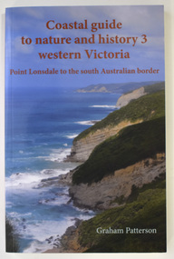 Book - Coastal Western Victoria, Graham Patterson et al, Coastal Guide to Nature and History 3 Western Victoria, 2022