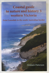 Book - Coastal Western Victoria, Graham Patterson, Coastal Guide to Nature and History 3 Western Victoria, 2022
