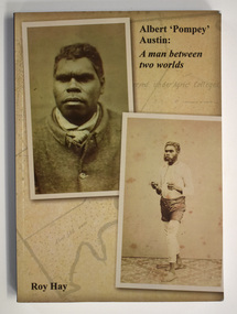 Book - Pompey Austin biography, Roy Hay, Albert 'Pompey' Austin - A Man Between Two Worlds, 2020