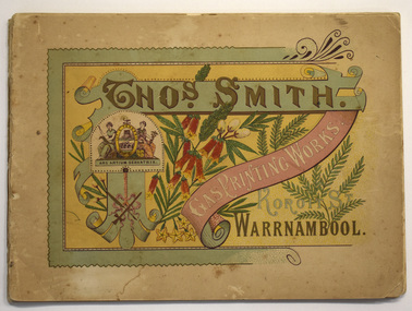 Booklet - Printer's Advertising Booklets, Thomas Smith, Printer, Koroit St. Warrnambool, Thos. Smith Gas Printing Works Koroit St. Warrnambool, c. 1900