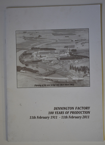 Booklet - Centenary History of Dennington Factory, Dennington Factory 100 Years of Production, 2011