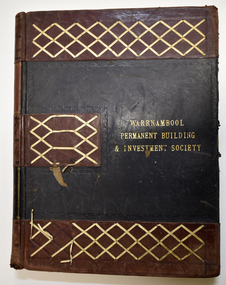 Administrative record (Collection) - Building Society Records, Secretary of Warrnambool Permanent Building and Investment Society, Warrnambool Permanent Building and Investment Society, 1898 to 1955
