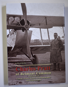 Book - Biography of Charles Pratt, Kevin O'Reilly, Charles Pratt of Belmont Common, 2016