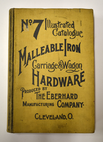 Book - Illustrated Catalogue of Malleable Iron Hardware, The Eberhard Manufacturing Company, No. 7 Illustrated Catalogue Malleable Iron Hardware, 1908