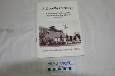 Book, A Goodly Heritage, A History of the Monbulk Methodist/Uniting Church 1893-1993, 1993