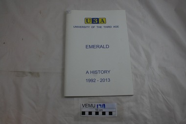 Booklet, University of the Third Age, (U3A), Emerald, A History 1992-2013, 2012 - 2103