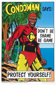 Poster, Lees, Stephen, Condoman says : 'Don't Be Shame … Be Game'. Use Condoms, 1988, 1988